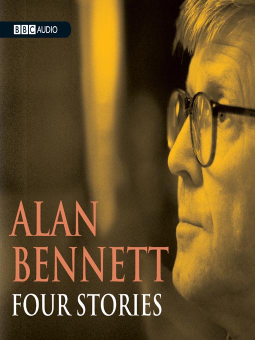 Title details for Four Stories by Alan Bennett - Available